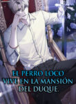 El perro loco vive en la mansión del duque.